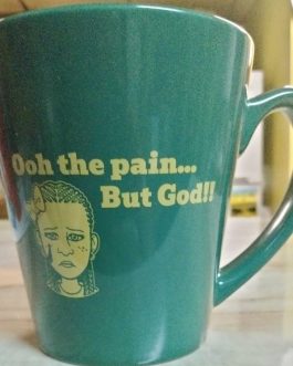 “Ooh the Pain…But God!” Mug