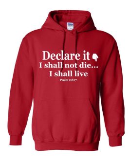 “Declare it. I shall not die…I shall live” Hoodie