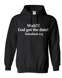 “Wait!!! God got the date!” Hoodie